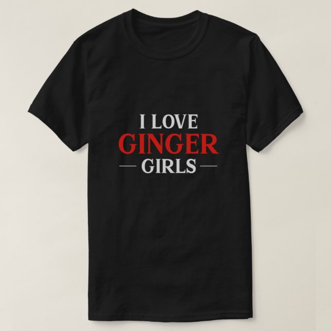 T-shirt I Love Ginger Girls Redhead Red Hair Redheads Cade (Design devant)
