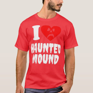 T-shirt I Love Haunted Mound