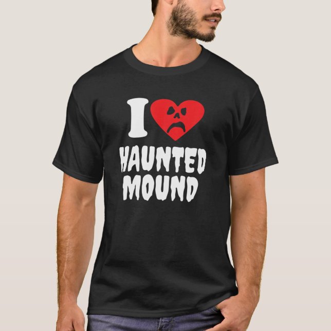 T-shirt I Love Haunted Mound (Devant)