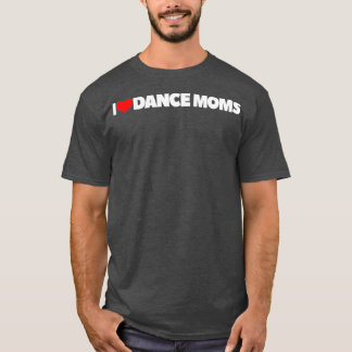 T-shirt I Love Heart Dance Moms