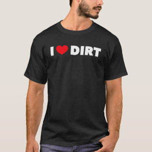 T-shirt I Love Heart Dirt