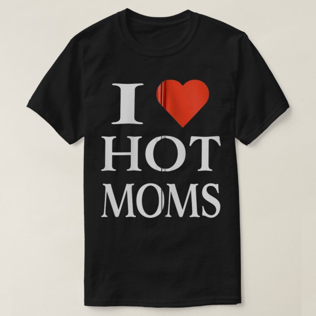 T-shirt I Love Heart Hot Moms Funny Cadeau Zip (Design devant)