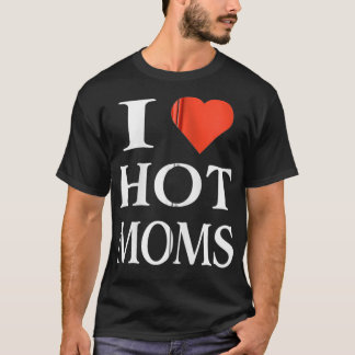 T-shirt I Love Heart Hot Moms Funny Cadeau Zip