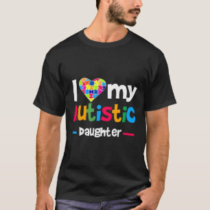 T-shirt I Love Heart My Autistic Daughter Sensibilisation 