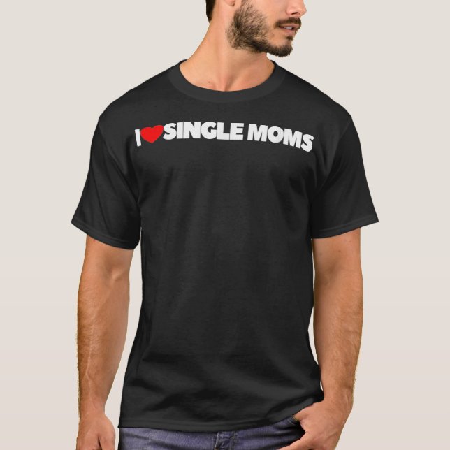 T-shirt I Love Heart Single Moms  (Devant)