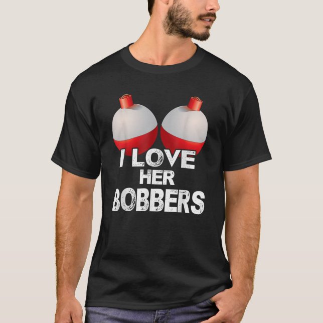T-shirt I Love Her Bobbers Shirt Funny Fishing Matching T- (Devant)