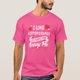 T-shirt I Love Hippopotamus Graphic - Ce sont les gens qui