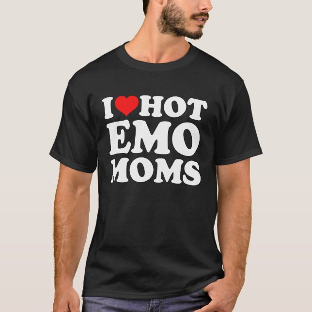 T-shirt I Love Hot Emo Moms (Devant)
