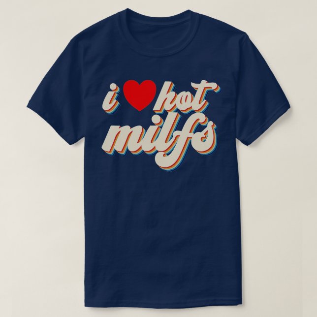 T-shirt I Love Hot MILFS Red Heart Retro Hot Maman I Love  (Design devant)
