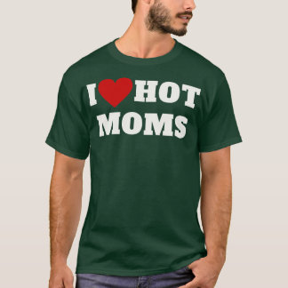 T-shirt I Love Hot Moms 2