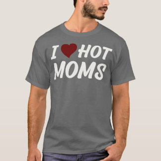 T-shirt I Love Hot Moms 4