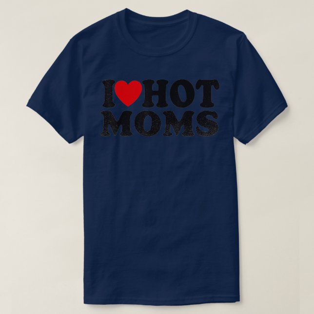 T-shirt I Love Hot Moms (4) (Design devant)