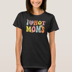 T-shirt I Love Hot Moms Chemise I Heart Hot Moms Retro Gro