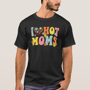 T-shirt I Love Hot Moms I Heart Hot Moms Retro Super