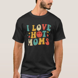 T-shirt I Love Hot Moms Super Vintage tendance élégant 1