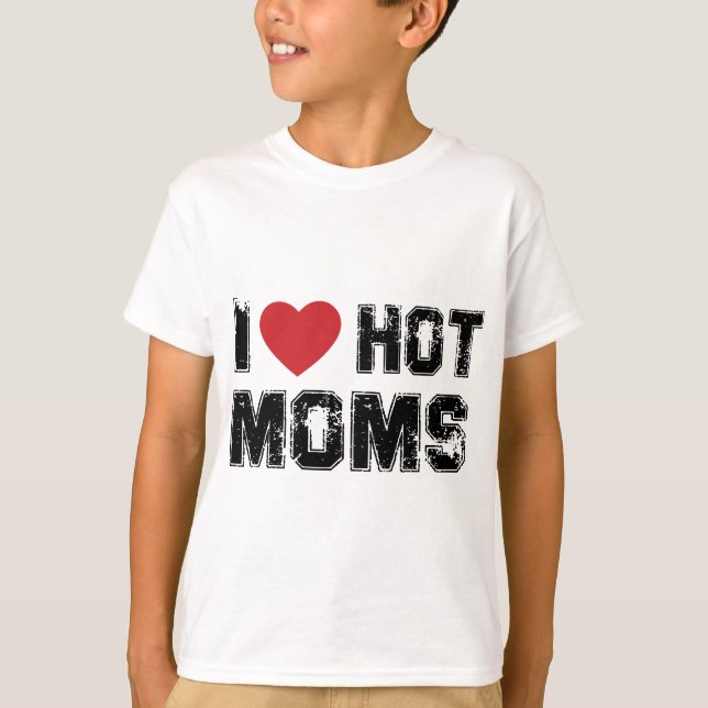 T-shirt I Love Hot Moms Virginity Duncan Rocks Danny Funny (Devant)