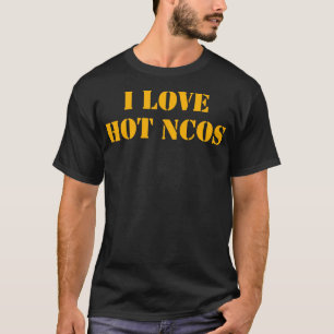 T-shirt I Love Hot Ncos Army Retraite