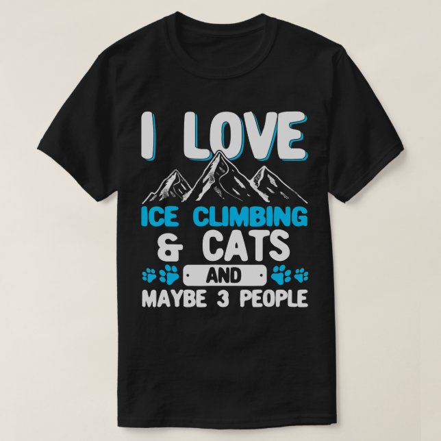 T-shirt I Love Ice Climbing  Cats And 3 People Ice Climber (Design devant)