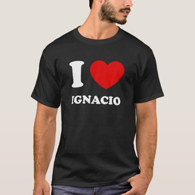 T-shirt I Love Ignacio I Heart Ignacio Funny Prénom Ig (Devant)