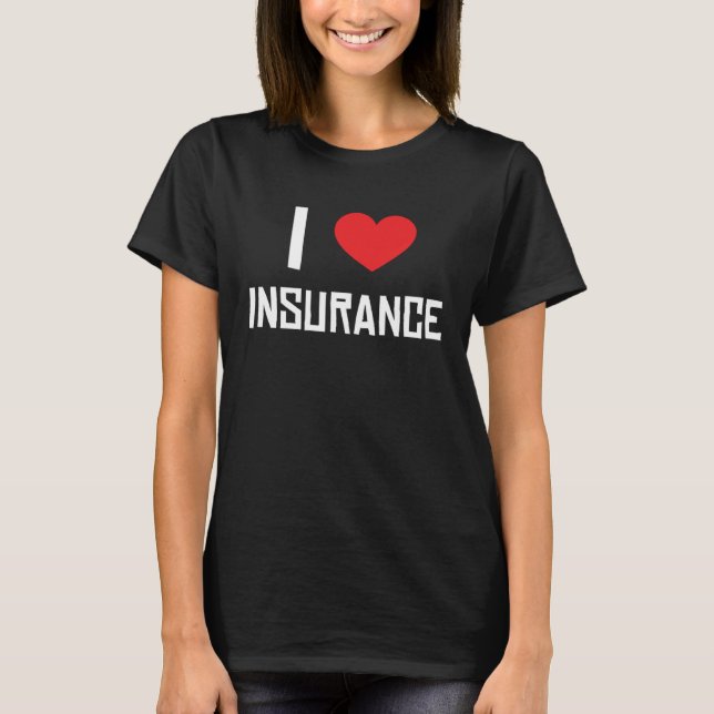 T-shirt I Love Insurance Insurance Agent Protection (Devant)