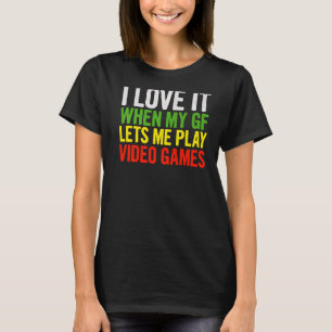 T-shirt I Love It When My Gf Lets Me Play Video Games Quo