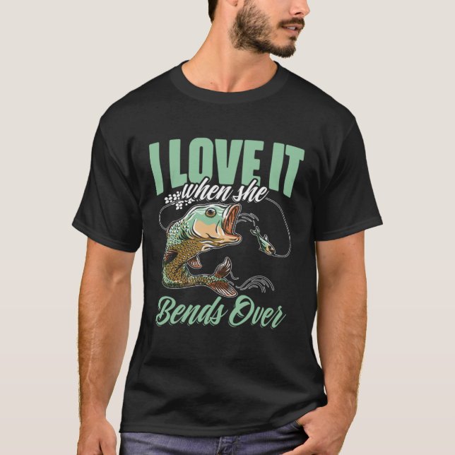 T-shirt I Love It When She Bent Over  Crappie Fishing (Devant)