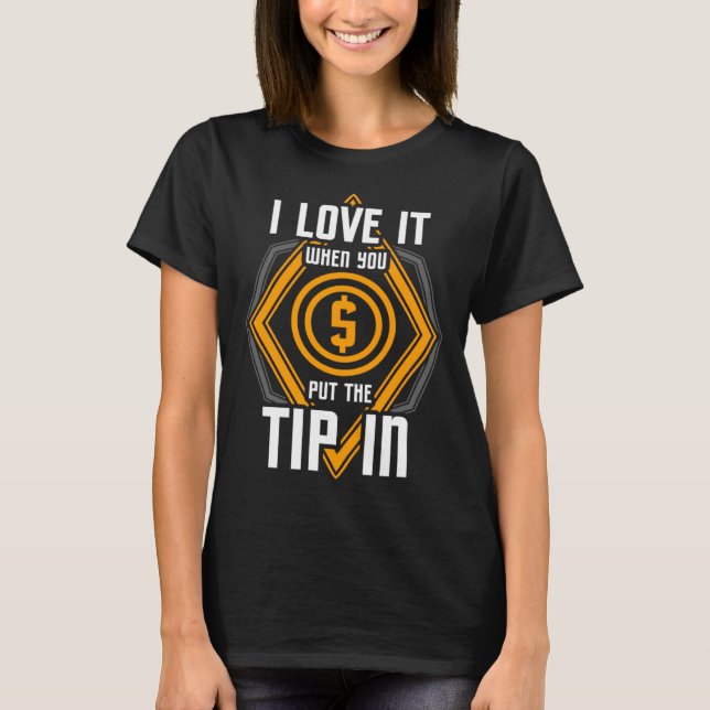 T-shirt I Love It When You Put The Tip In  Bartender (Devant)