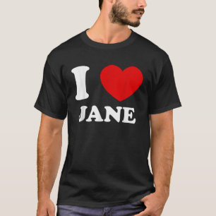 T-shirt I Love Jane I Heart Jane Funny Jane