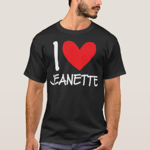 T-shirt I Love Jeanette Nom Fille Personnalisée Femme BFF 