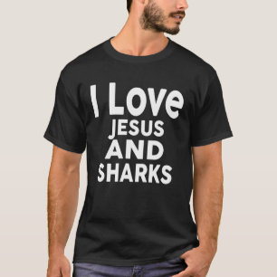 T-shirt I Love Jesus and SHARKS SHARK