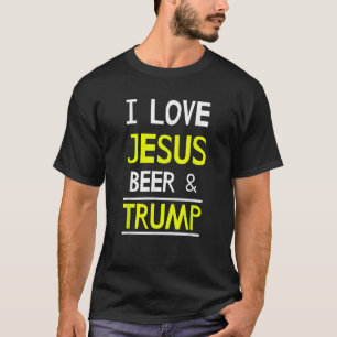 T-shirt I Love Jesus Beer and Trump for America
