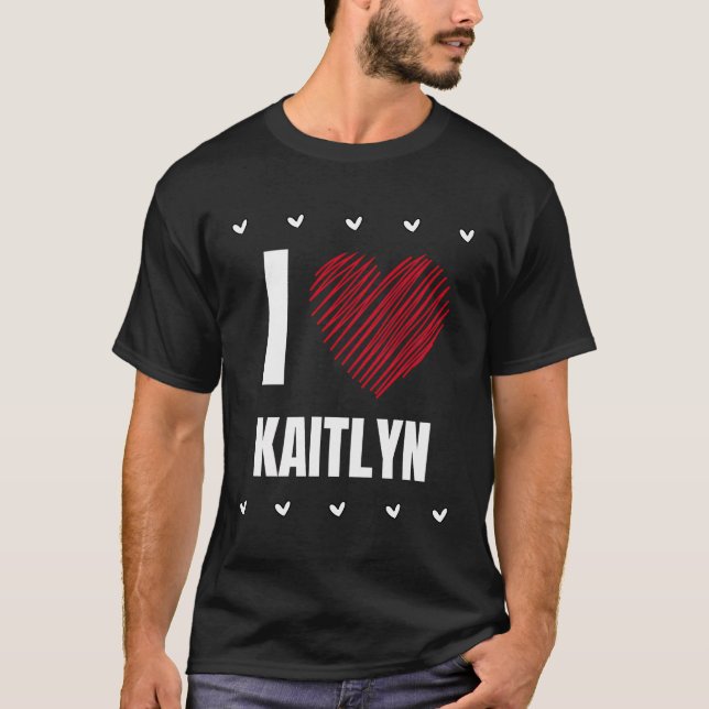 T-shirt I Love Kaitlyn Nom du Cool Red Heart Funny Persona (Devant)