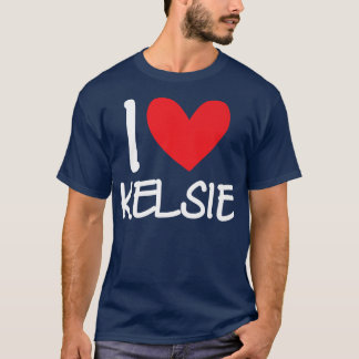 T-shirt I Love Kelsie Nom Fille Personnalisée Femme BFF Fr