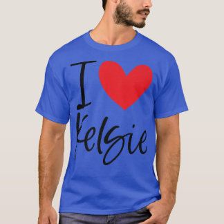 T-shirt I Love Kelsie Nom Fille Personnalisée Femme BFF Fr