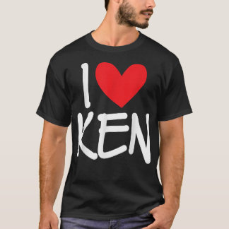 T-shirt I Love Ken Nom Personalized Men Guy BFF Friend He