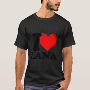 T-shirt I Love Lana