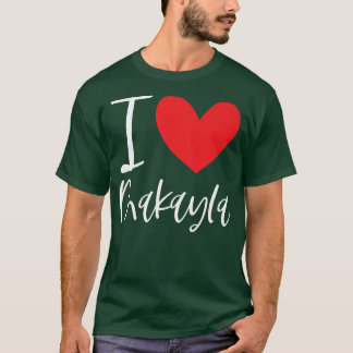 T-shirt I Love Makayla Name Personalized Girl Woman BFF Fr