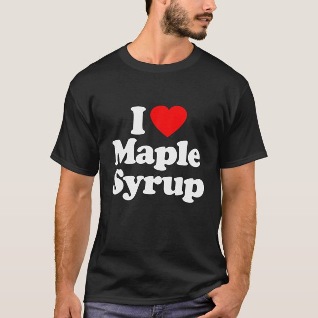 T-shirt I Love Maple Sirop Heart Funny (Devant)