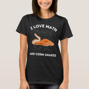 T-shirt I Love Math and Corn Snakes Snake Lover Algebra Te
