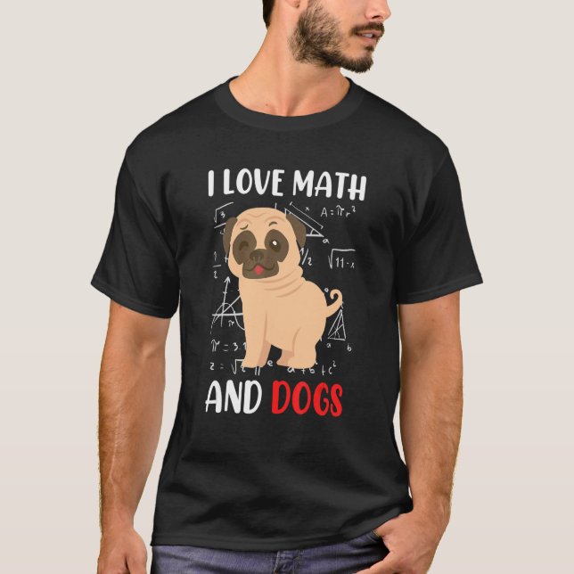 T-shirt I love math and dogs mops mathematicians Maths tea (Devant)