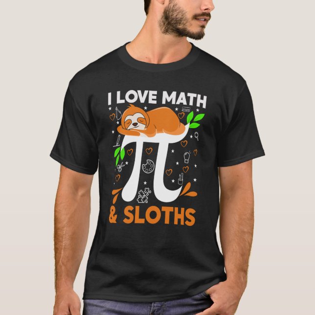 T-shirt I Love Math And Sloths Sloth Math Teacher Pi Day (Devant)