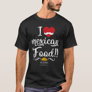 T-shirt I Love Mexican Food T Shirt Funny Cuisine Tee Shir