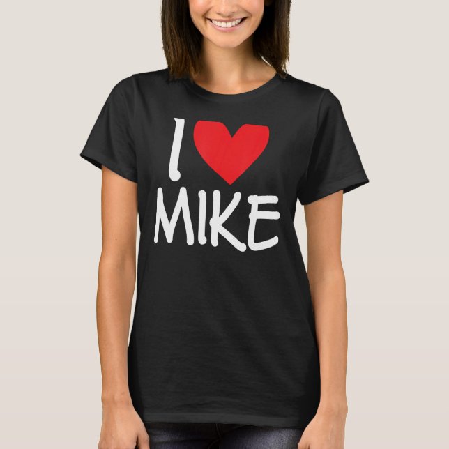 T-shirt I Love Mike Nom Hommes Personnalisés Guy BFF Ami H (Devant)