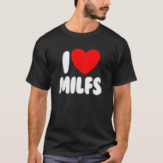 T-shirt I Love MILFS Red Heart Love Moms Hot Moms I Love M