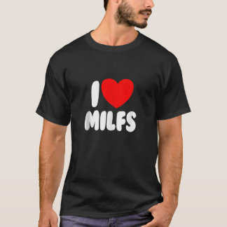 T-shirt I Love MILFS Red Heart Love Moms Hot Moms I Love M