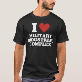 T-shirt I Love Military Industrial Comple girl