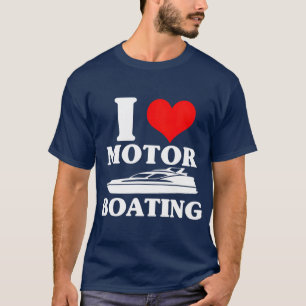 T-shirt I Love Motor Boating Funny Boater