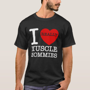 T-shirt I Love Muscle Mommies Fun Heart Muscle Maman Mères