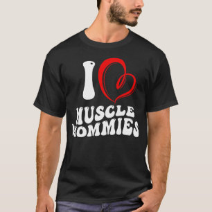 T-shirt I Love Muscle Mommies Funny Stepmère Maman Mère
