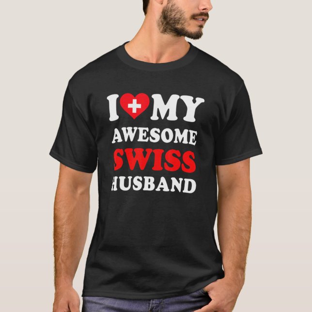 T-shirt I love My Awesome Swiss Husband Funny (Devant)